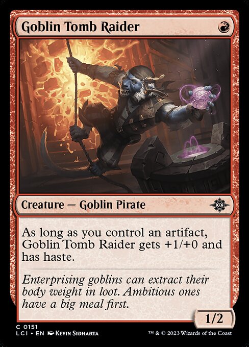 As long as you control an artifact, Goblin Tomb Raider gets +1/+0 and has haste.
