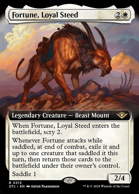 When Fortune, Loyal Steed enters the battlefield, scry 2.
Whenever Fortune attacks while saddled, at end of combat, exile it and up to one creature that saddled it this turn, then return those cards to the battlefield under their owner's control.
Saddle 1