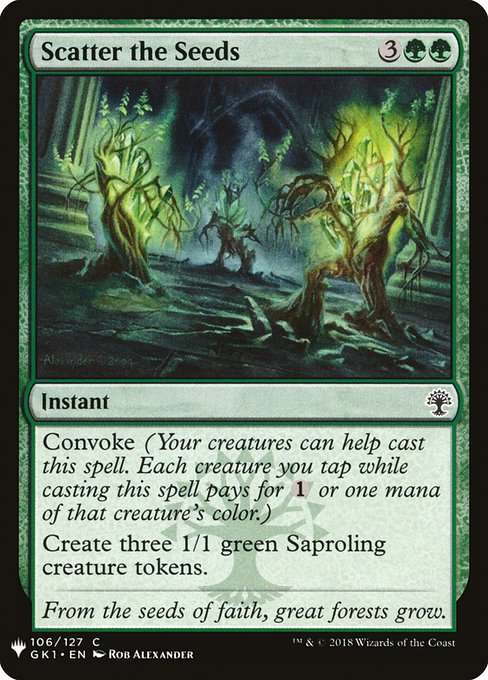 Convoke (Your creatures can help cast this spell. Each creature you tap while casting this spell pays for {1} or one mana of that creature's color.)
Create three 1/1 green Saproling creature tokens.