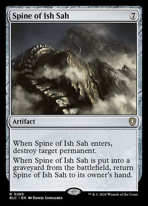 When Spine of Ish Sah enters the battlefield, destroy target permanent.
When Spine of Ish Sah is put into a graveyard from the battlefield, return Spine of Ish Sah to its owner's hand.