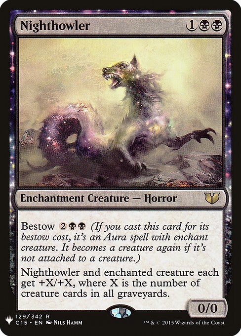 Bestow {2}{B}{B} (If you cast this card for its bestow cost, it's an Aura spell with enchant creature. It becomes a creature again if it's not attached to a creature.)
Nighthowler and enchanted creature each get +X/+X, where X is the number of creature cards in all graveyards.