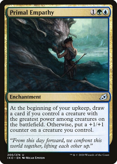 At the beginning of your upkeep, draw a card if you control a creature with the greatest power among creatures on the battlefield. Otherwise, put a +1/+1 counter on a creature you control.
