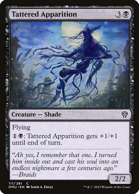 Flying
{1}{B}: Tattered Apparition gets +1/+1 until end of turn.