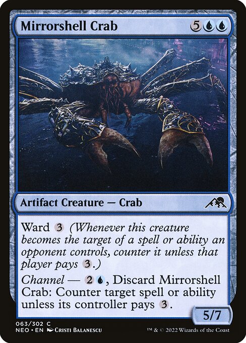 Ward {3} (Whenever this creature becomes the target of a spell or ability an opponent controls, counter it unless that player pays {3}.)
Channel — {2}{U}, Discard Mirrorshell Crab: Counter target spell or ability unless its controller pays {3}.