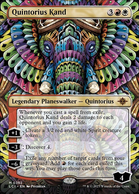 Whenever you cast a spell from exile, Quintorius Kand deals 2 damage to each opponent and you gain 2 life.
+1: Create a 3/2 red and white Spirit creature token.
−3: Discover 4.
−6: Exile any number of target cards from your graveyard. Add {R} for each card exiled this way. You may play those cards this turn.