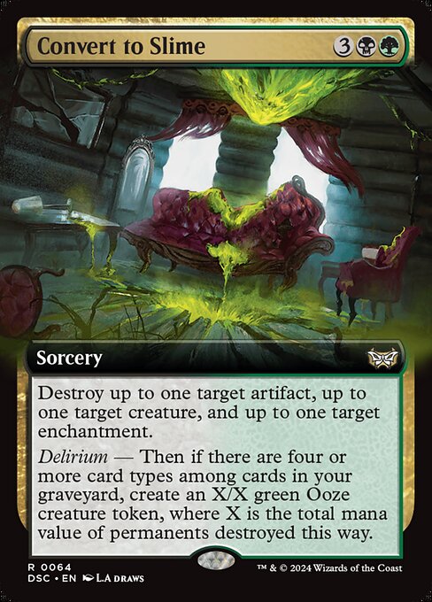 Destroy up to one target artifact, up to one target creature, and up to one target enchantment.
Delirium — Then if there are four or more card types among cards in your graveyard, create an X/X green Ooze creature token, where X is the total mana value of permanents destroyed this way.