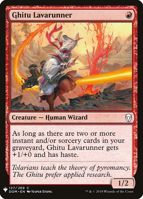 As long as there are two or more instant and/or sorcery cards in your graveyard, Ghitu Lavarunner gets +1/+0 and has haste.