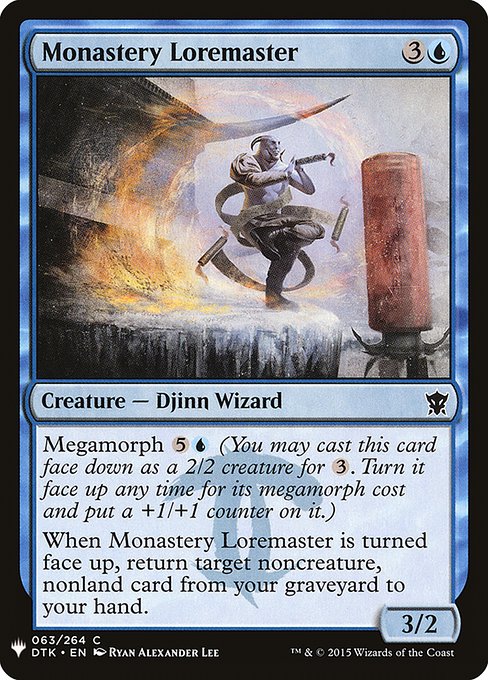 Megamorph {5}{U} (You may cast this card face down as a 2/2 creature for {3}. Turn it face up any time for its megamorph cost and put a +1/+1 counter on it.)
When Monastery Loremaster is turned face up, return target noncreature, nonland card from your graveyard to your hand.