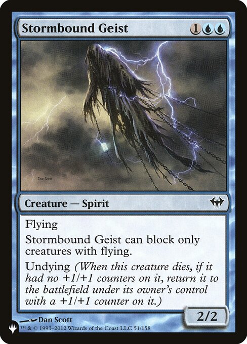 Flying
Stormbound Geist can block only creatures with flying.
Undying (When this creature dies, if it had no +1/+1 counters on it, return it to the battlefield under its owner's control with a +1/+1 counter on it.)