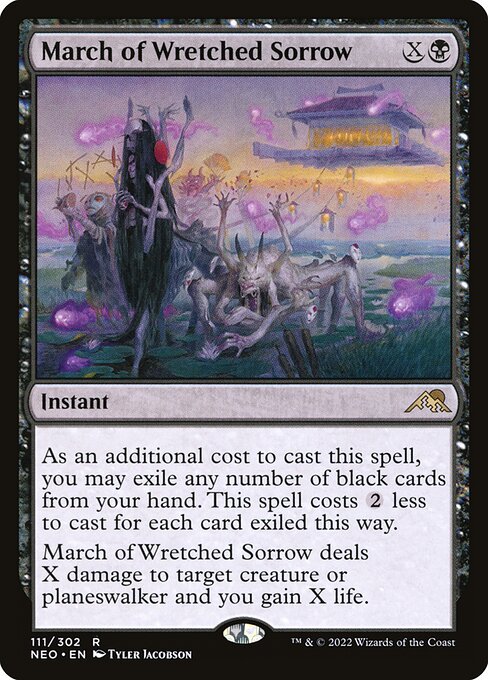 As an additional cost to cast this spell, you may exile any number of black cards from your hand. This spell costs {2} less to cast for each card exiled this way.
March of Wretched Sorrow deals X damage to target creature or planeswalker and you gain X life.