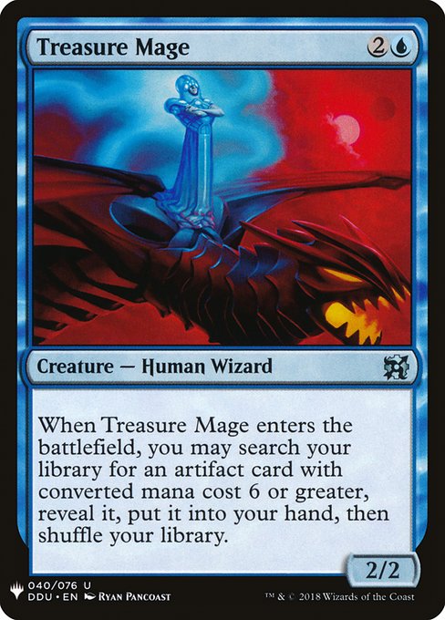 When Treasure Mage enters, you may search your library for an artifact card with mana value 6 or greater, reveal it, put it into your hand, then shuffle.