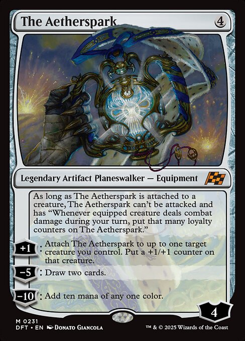 As long as The Aetherspark is attached to a creature, The Aetherspark can't be attacked and has "Whenever equipped creature deals combat damage during your turn, put that many loyalty counters on The Aetherspark."
+1: Attach The Aetherspark to up to one target creature you control. Put a +1/+1 counter on that creature.
−5: Draw two cards.
−10: Add ten mana of any one color.
