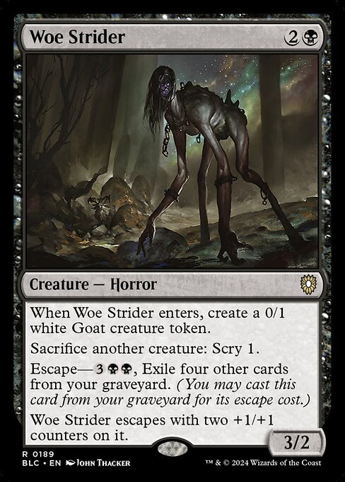 When Woe Strider enters the battlefield, create a 0/1 white Goat creature token.
Sacrifice another creature: Scry 1.
Escape—{3}{B}{B}, Exile four other cards from your graveyard. (You may cast this card from your graveyard for its escape cost.)
Woe Strider escapes with two +1/+1 counters on it.