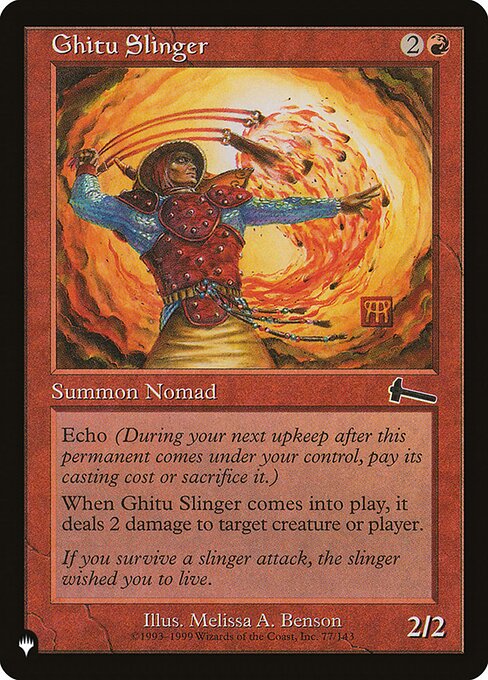 Echo {2}{R} (At the beginning of your upkeep, if this came under your control since the beginning of your last upkeep, sacrifice it unless you pay its echo cost.)
When Ghitu Slinger enters, it deals 2 damage to any target.