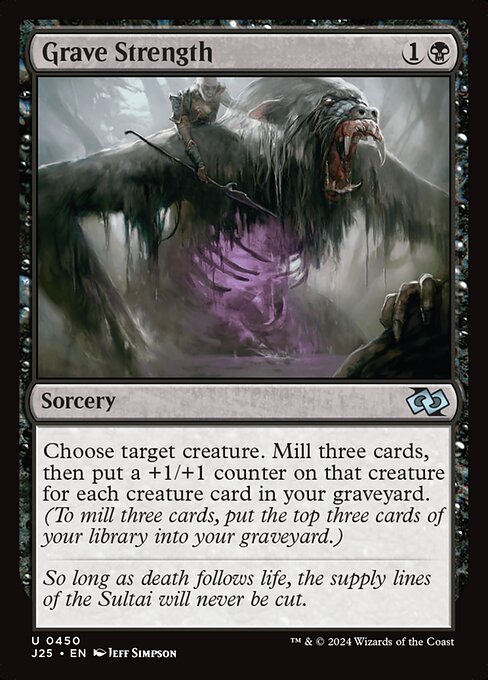 Choose target creature. Mill three cards, then put a +1/+1 counter on that creature for each creature card in your graveyard. (To mill three cards, put the top three cards of your library into your graveyard.)