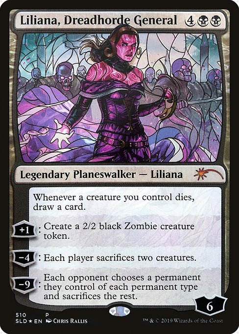 Whenever a creature you control dies, draw a card.
+1: Create a 2/2 black Zombie creature token.
−4: Each player sacrifices two creatures.
−9: Each opponent chooses a permanent they control of each permanent type and sacrifices the rest.