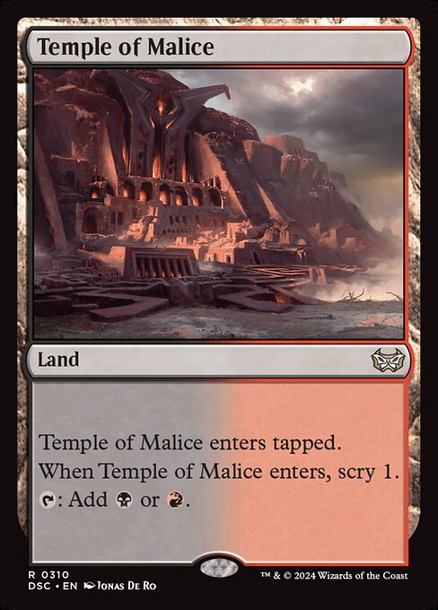 Temple of Malice enters tapped.
When Temple of Malice enters, scry 1.
{T}: Add {B} or {R}.