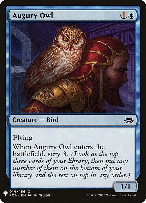 Flying
When Augury Owl enters, scry 3. (Look at the top three cards of your library, then put any number of them on the bottom and the rest on top in any order.)