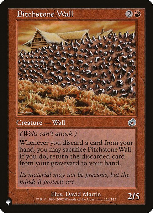 Defender (This creature can't attack.)
Whenever you discard a card, you may sacrifice Pitchstone Wall. If you do, return the discarded card from your graveyard to your hand.