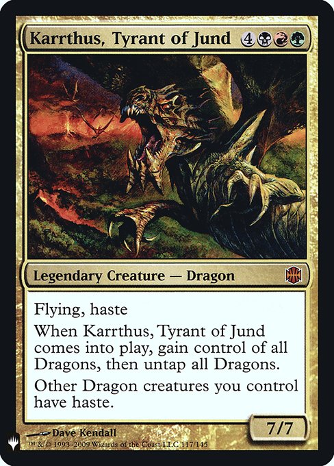 Flying, haste
When Karrthus, Tyrant of Jund enters, gain control of all Dragons, then untap all Dragons.
Other Dragon creatures you control have haste.