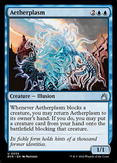 Whenever Aetherplasm blocks a creature, you may return Aetherplasm to its owner's hand. If you do, you may put a creature card from your hand onto the battlefield blocking that creature.