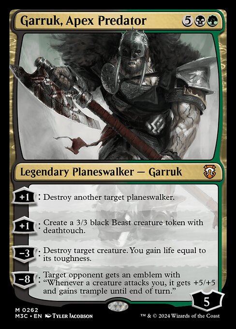 '+1: Destroy another target planeswalker.
+1: Create a 3/3 black Beast creature token with deathtouch.
−3: Destroy target creature. You gain life equal to its toughness.
−8: Target opponent gets an emblem with "Whenever a creature attacks you, it gets +5/+5 and gains trample until end of turn."