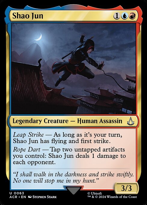 Leap Strike — As long as it's your turn, Shao Jun has flying and first strike.
Rope Dart — Tap two untapped artifacts you control: Shao Jun deals 1 damage to each opponent.