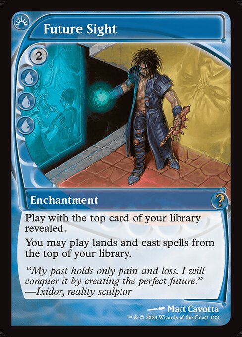 Play with the top card of your library revealed.
You may play lands and cast spells from the top of your library.