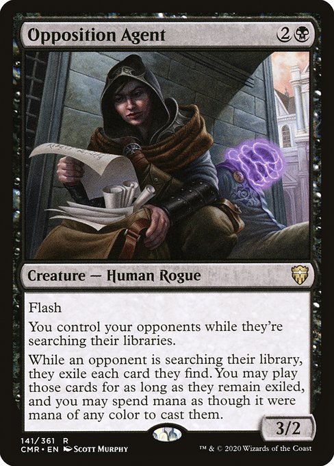 Flash
You control your opponents while they're searching their libraries.
While an opponent is searching their library, they exile each card they find. You may play those cards for as long as they remain exiled, and you may spend mana as though it were mana of any color to cast them.