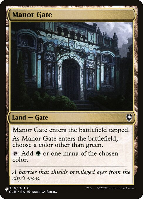 Manor Gate enters tapped.
As Manor Gate enters, choose a color other than green.
{T}: Add {G} or one mana of the chosen color.