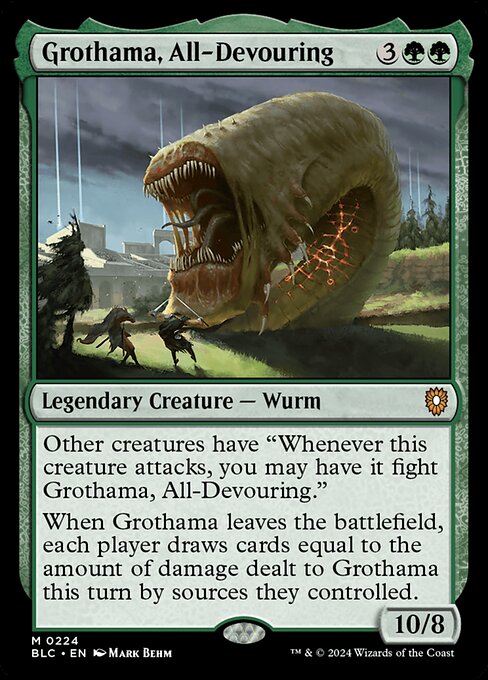 Other creatures have "Whenever this creature attacks, you may have it fight Grothama, All-Devouring."
When Grothama leaves the battlefield, each player draws cards equal to the amount of damage dealt to Grothama this turn by sources they controlled.
