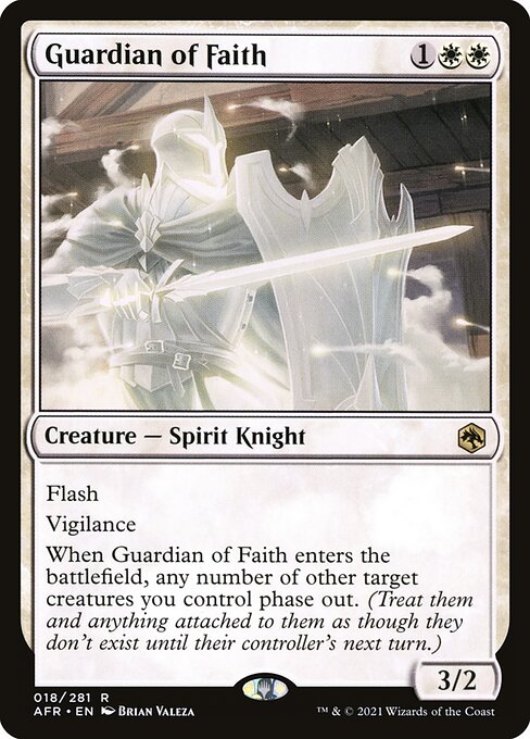 Flash
Vigilance
When Guardian of Faith enters the battlefield, any number of other target creatures you control phase out. (Treat them and anything attached to them as though they don't exist until their controller's next turn.)