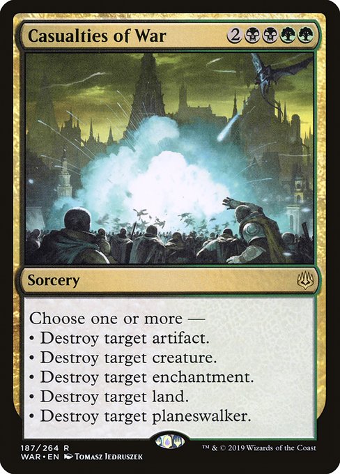 Choose one or more —
• Destroy target artifact.
• Destroy target creature.
• Destroy target enchantment.
• Destroy target land.
• Destroy target planeswalker.