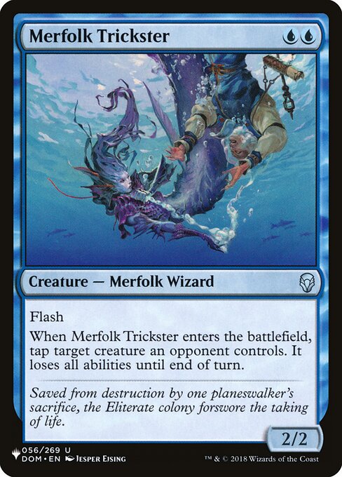 Flash
When Merfolk Trickster enters, tap target creature an opponent controls. It loses all abilities until end of turn.