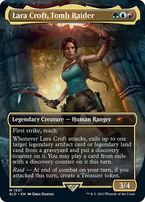 First strike, reach
Whenever Lara Croft attacks, exile up to one target legendary artifact card or legendary land card from a graveyard and put a discovery counter on it. You may play a card from exile with a discovery counter on it this turn.
Raid — At end of combat on your turn, if you attacked this turn, create a Treasure token.
