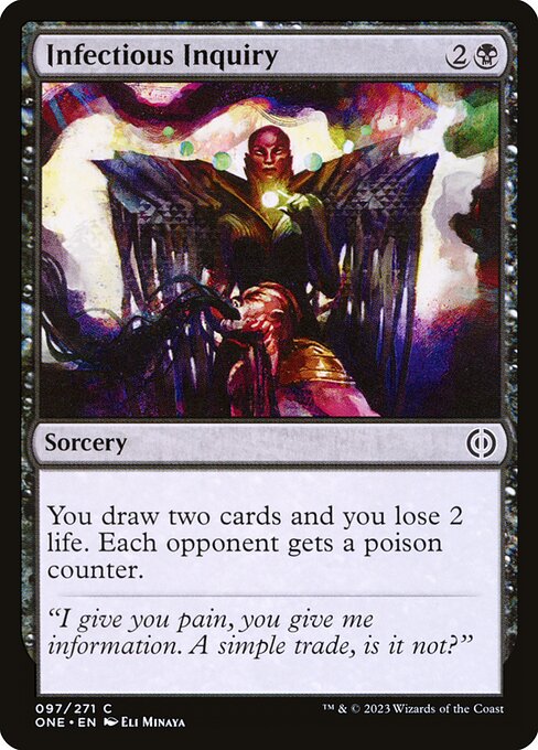 You draw two cards and you lose 2 life. Each opponent gets a poison counter.