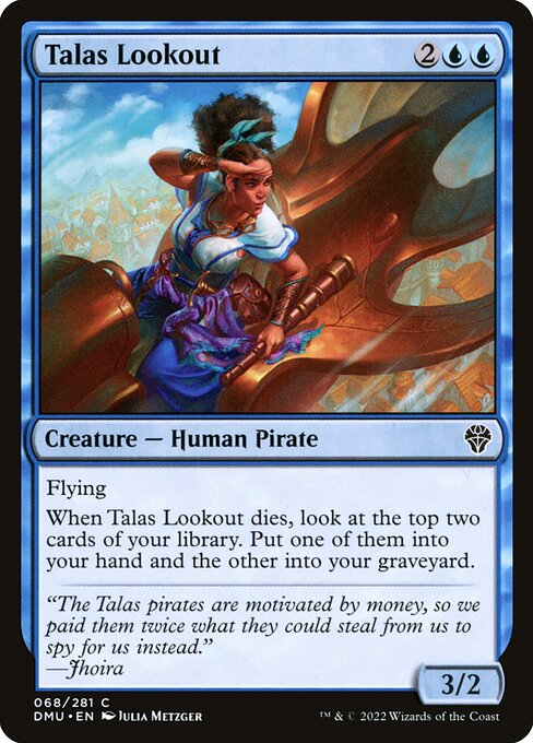 Flying
When Talas Lookout dies, look at the top two cards of your library. Put one of them into your hand and the other into your graveyard.