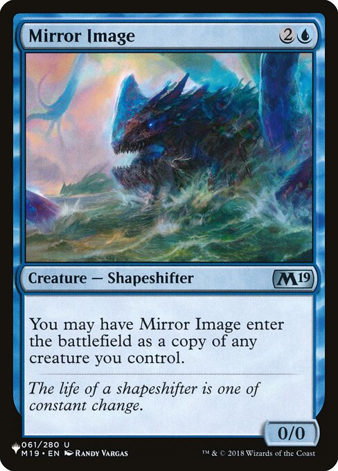 You may have Mirror Image enter as a copy of a creature you control.