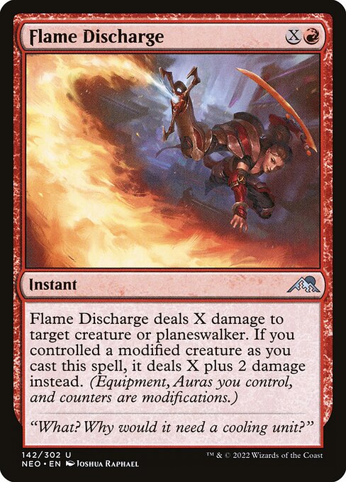 Flame Discharge deals X damage to target creature or planeswalker. If you controlled a modified creature as you cast this spell, it deals X plus 2 damage instead. (Equipment, Auras you control, and counters are modifications.)