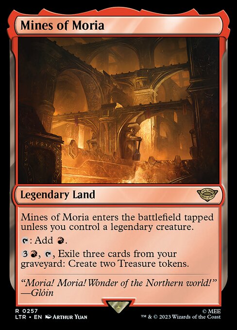 Mines of Moria enters the battlefield tapped unless you control a legendary creature.
{T}: Add {R}.
{3}{R}, {T}, Exile three cards from your graveyard: Create two Treasure tokens.