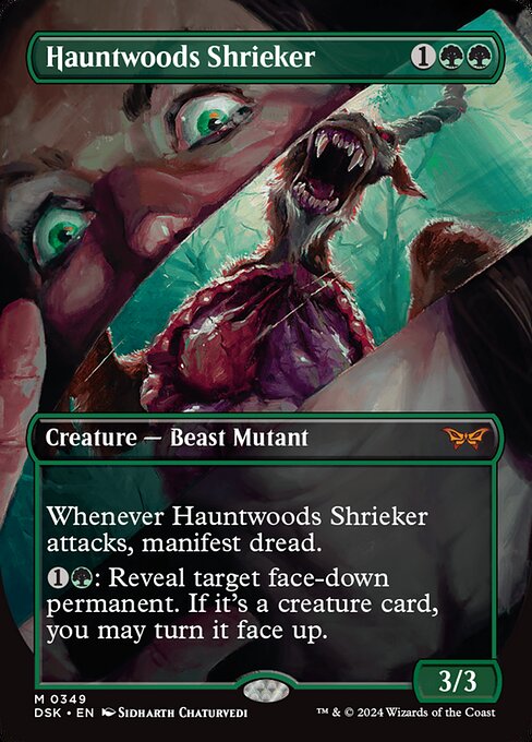 Whenever Hauntwoods Shrieker attacks, manifest dread. (Look at the top two cards of your library. Put one onto the battlefield face down as a 2/2 creature and the other into your graveyard. Turn it face up any time for its mana cost if it's a creature card.)
{1}{G}: Reveal target face-down permanent. If it's a creature card, you may turn it face up.