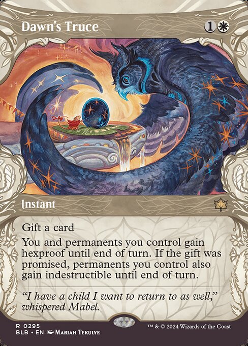 Gift a card (You may promise an opponent a gift as you cast this spell. If you do, they draw a card before its other effects.)
You and permanents you control gain hexproof until end of turn. If the gift was promised, permanents you control also gain indestructible until end of turn.