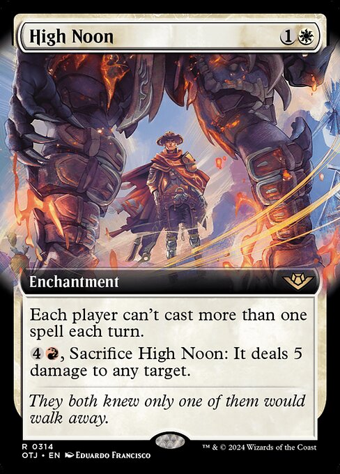 Each player can't cast more than one spell each turn.
{4}{R}, Sacrifice High Noon: It deals 5 damage to any target.
