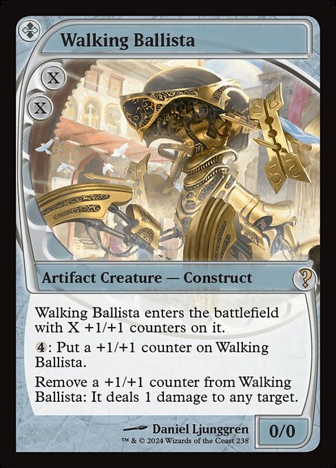Walking Ballista enters with X +1/+1 counters on it.
{4}: Put a +1/+1 counter on Walking Ballista.
Remove a +1/+1 counter from Walking Ballista: It deals 1 damage to any target.