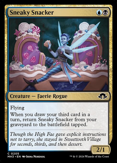 Flying
When you draw your third card in a turn, return Sneaky Snacker from your graveyard to the battlefield tapped.