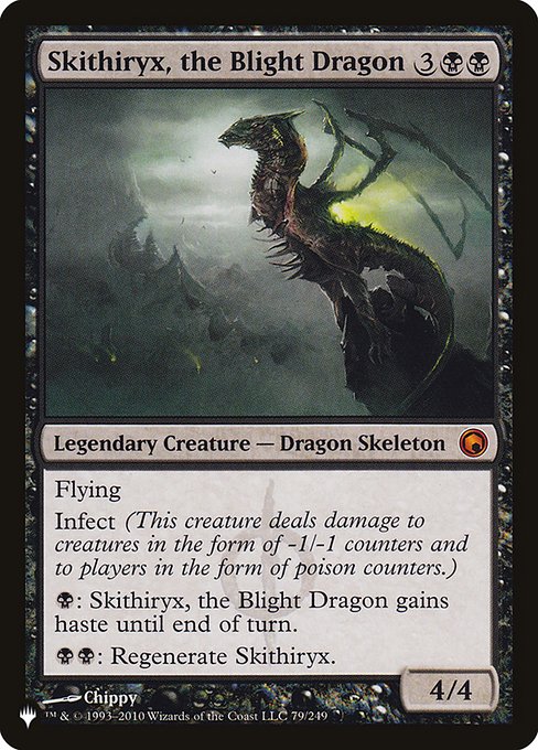 Flying
Infect (This creature deals damage to creatures in the form of -1/-1 counters and to players in the form of poison counters.)
{B}: Skithiryx, the Blight Dragon gains haste until end of turn.
{B}{B}: Regenerate Skithiryx.
