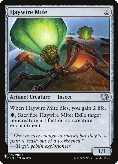 When Haywire Mite dies, you gain 2 life.
{G}, Sacrifice Haywire Mite: Exile target noncreature artifact or noncreature enchantment.