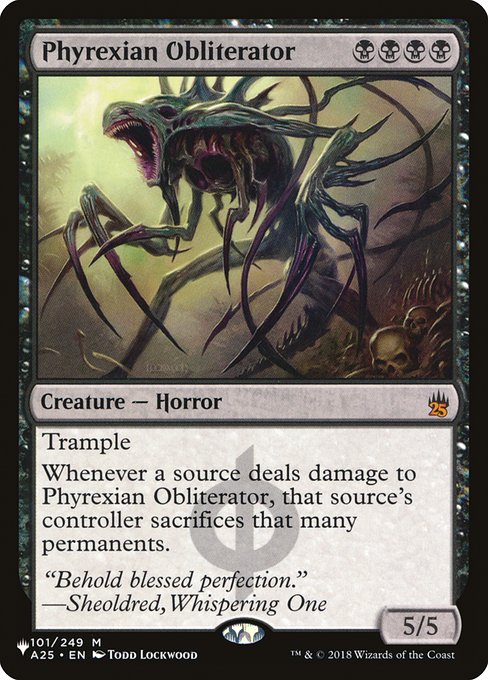Trample
Whenever a source deals damage to Phyrexian Obliterator, that source's controller sacrifices that many permanents.