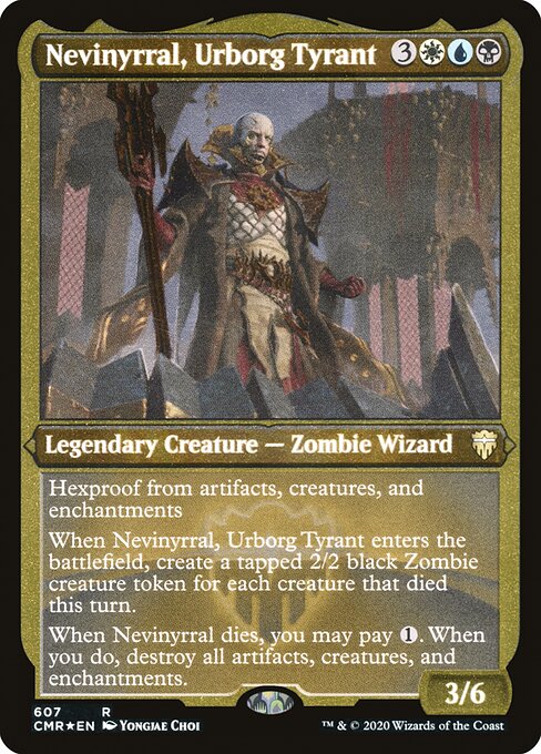 Hexproof from artifacts, creatures, and enchantments
When Nevinyrral, Urborg Tyrant enters the battlefield, create a tapped 2/2 black Zombie creature token for each creature that died this turn.
When Nevinyrral dies, you may pay {1}. When you do, destroy all artifacts, creatures, and enchantments.