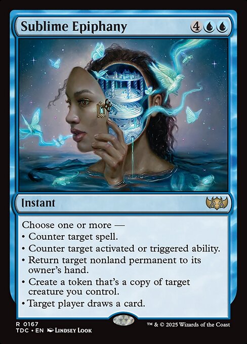 Choose one or more —
• Counter target spell.
• Counter target activated or triggered ability.
• Return target nonland permanent to its owner's hand.
• Create a token that's a copy of target creature you control.
• Target player draws a card.